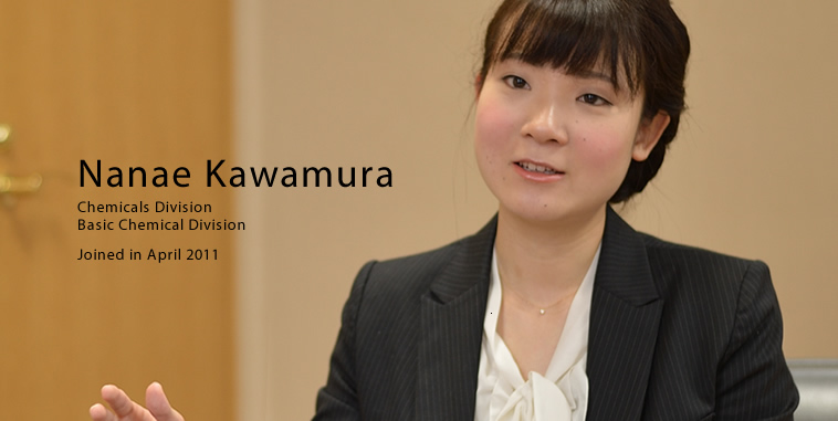 Nanae Kawamura, Chemicals Division/Basic Chemical Division, Joined in April 2011